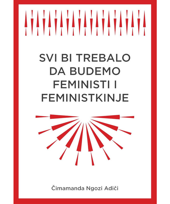 Svi bi trebalo da budemo feministi i feministkinje - Čimamanda Ngozi Adiči